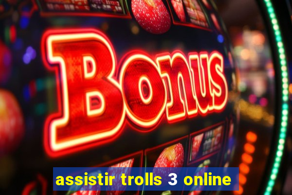 assistir trolls 3 online